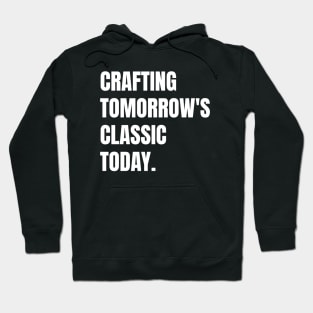 Crafting Tomorrow's Classics Today Woodworking/Wood Working/Woodwork Hoodie